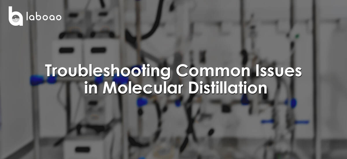 Troubleshooting Common Issues In Molecular Distillation