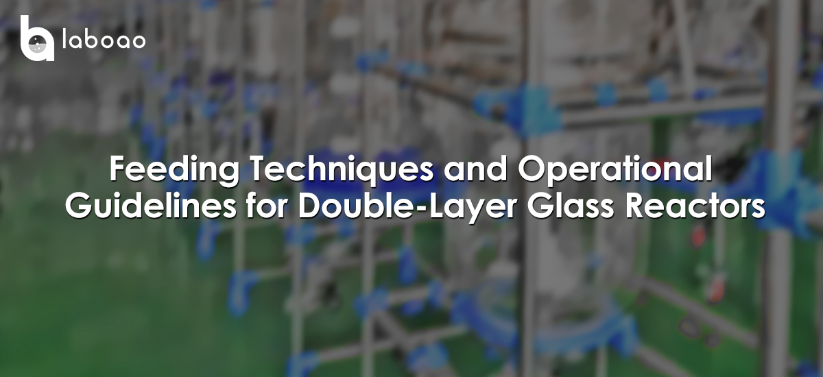 Feeding Techniques And Operational Guidelines For Double-Layer Glass Reactors