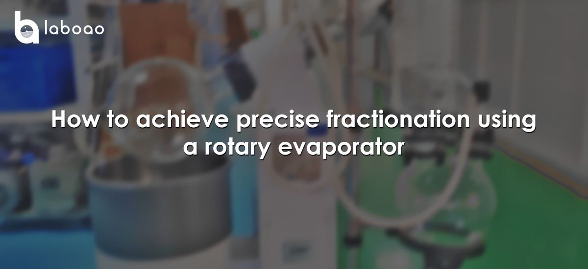 How To Achieve Precise Fractionation Using A Rotary Evaporator?