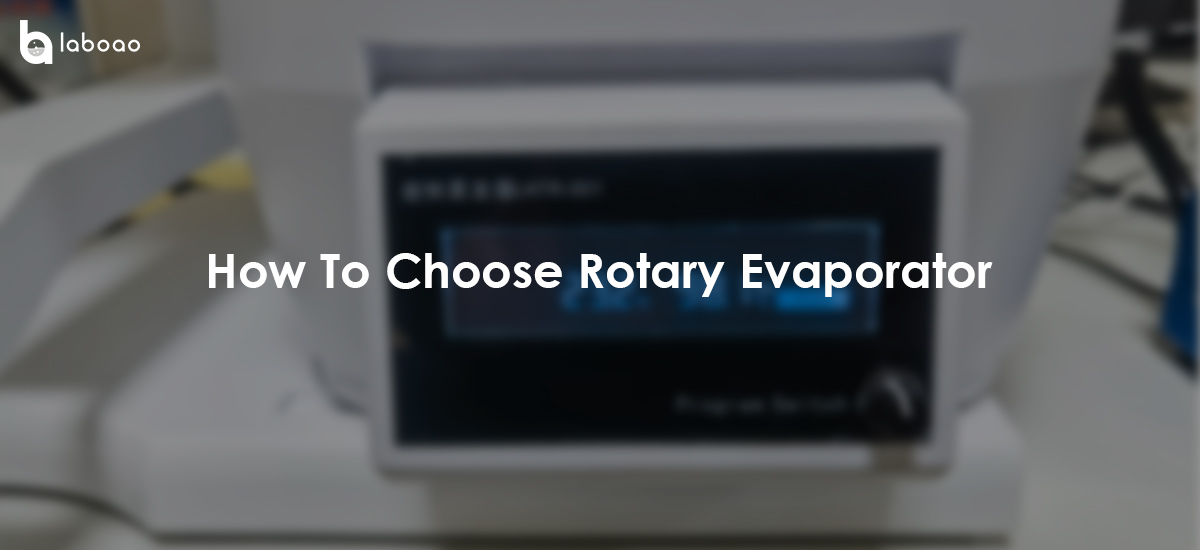How To Choose A Rotary Evaporator And Its Supporting Products?