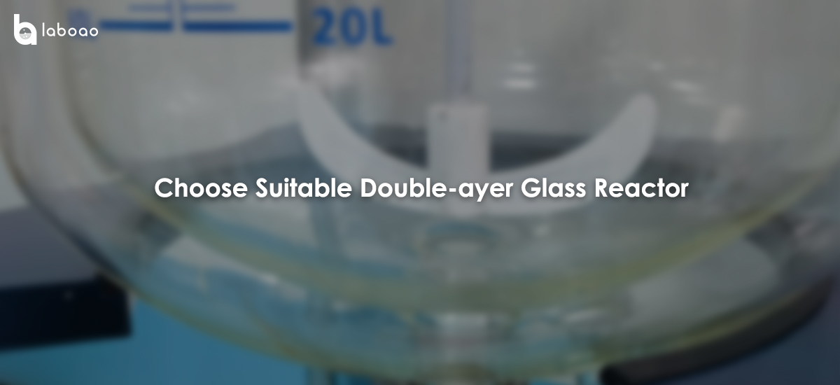 How To Choose A Suitable Double-layer Glass Reactor?