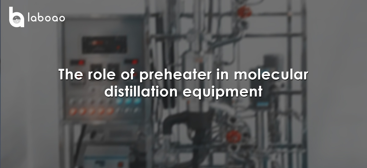 What Are The Functions Of The Preheater In Molecular Distillation Equipment?
